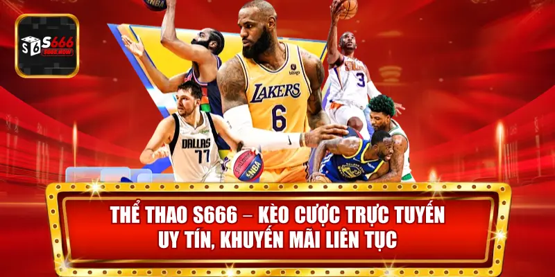 Thể Thao S666 cung cấp cá cược đa dạng, tỷ lệ kèo minh bạch và khuyến mãi liên tục.
